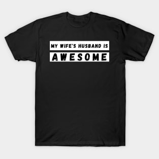 My Wifes Husband is Awesome. Funny Husband Wife Dad Design. T-Shirt